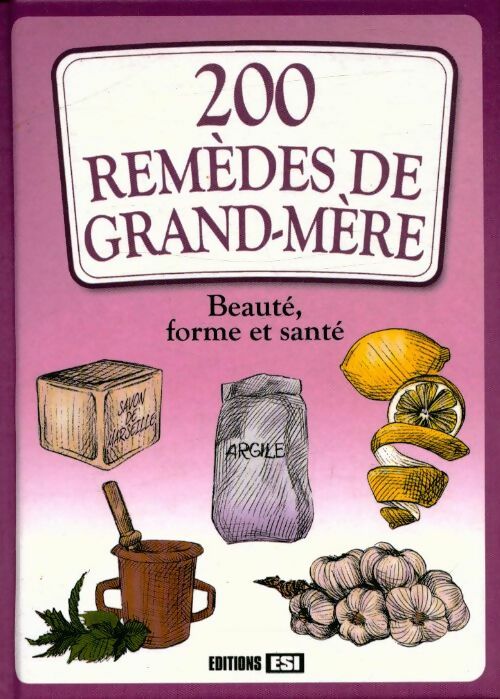 Livrenpoche : 200 remèdes de grand mère. Beauté, forme et santé - Brozinska Anastas - Livre