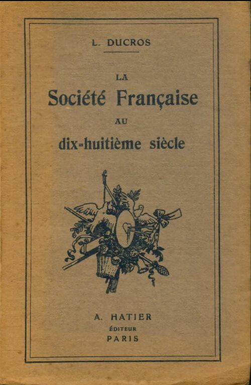 Livrenpoche : La société française au dix-huitième siècle - Louis Ducros - Livre