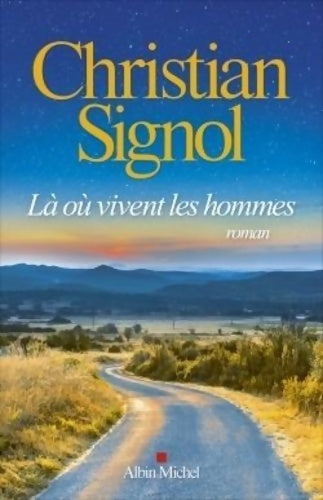 Là où vivent les hommes - Christian Signol -  Albin Michel GF - Livre