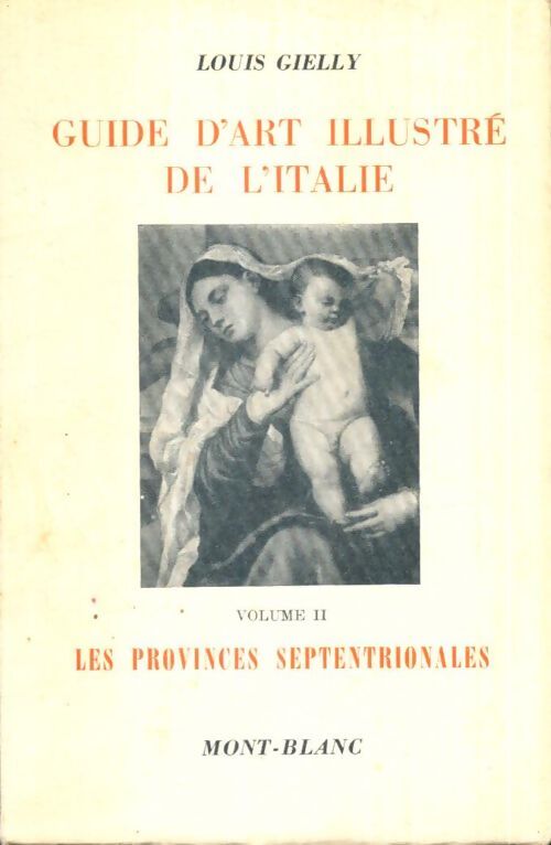 Livrenpoche : Guide d'art illustré de L'Italie Tome II : Les provinces septentrionales - Gielly Louis - Livre
