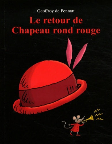 Livrenpoche : Le retour de chapeau rond rouge - Geoffroy De Pennart - Livre