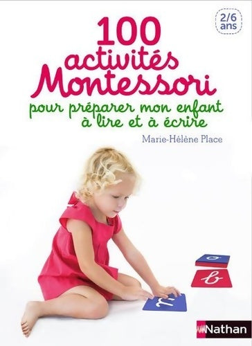 Livrenpoche : 100 activités Montessori pour préparer mon enfant à lire et à écrire - Marie-Hélène Place - Livre