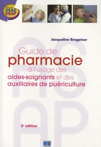 Livrenpoche : Petit guide de pharmacie à l'usage des aides-soignants et des auxiliaires de puériculture - Jacqueline Bregetzer - Livre