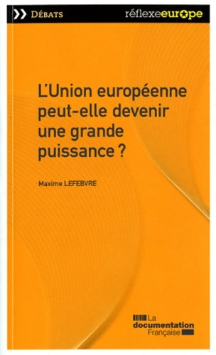 Livrenpoche : L'union européenne peut-elle devenir une grande puissance ? - Maxime Lefebvre - Livre