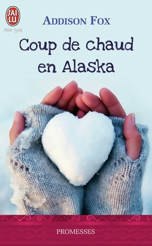 Livrenpoche : Coup de chaud en Alaska - Addison Fox - Livre