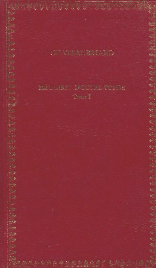 Livrenpoche : Mémoires d'Outre-Tombe Tome I - François René Chateaubriand - Livre