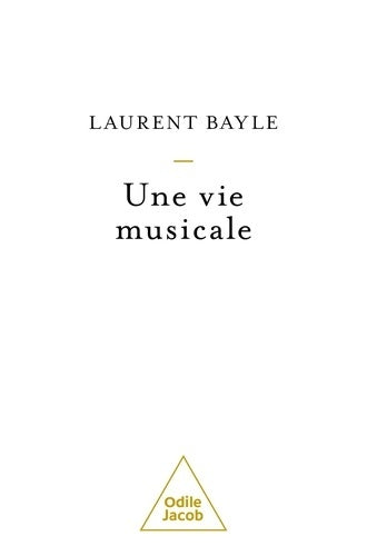 Livrenpoche : Une vie musicale - Laurent Bayle - Livre