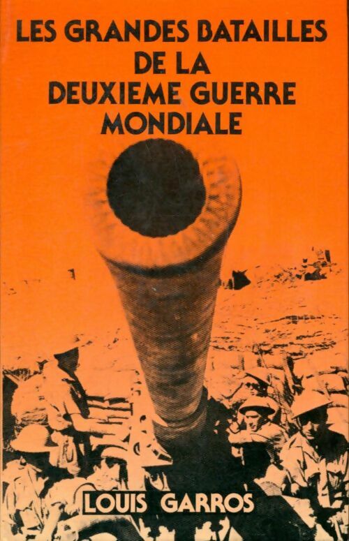 Livrenpoche : Les grandes batailles de la deuxieme guerre mondiale - Louis Garros - Livre