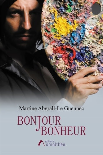Bonjour bonheur - Martine Abgrall-Le Guennec -  Amalthée GF - Livre