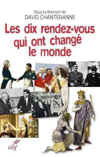 Livrenpoche : Les dix rendez-vous qui ont changé le monde - David Chanteranne - Livre