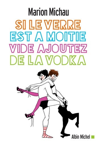 Livrenpoche : Si le verre est à moitié vide, ajoutez de la vodka - Marion Michau - Livre