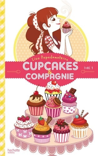 Livrenpoche : Cupcakes et compagnie Tome I : La gourmandise n'est pas du tout un vilain défaut - Lisa Papademetriou - Livre