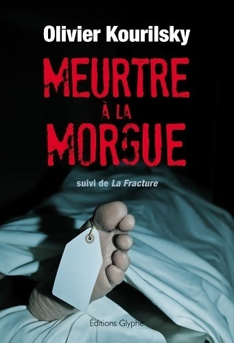 Livrenpoche : Meurtre à la morgue / La fracture - Olivier Kourilsky - Livre
