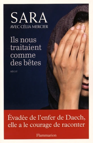 Livrenpoche : Ils nous traitaient comme des bêtes - Sara - Livre