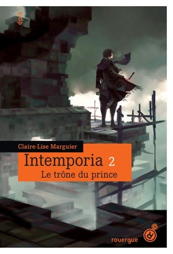 Livrenpoche : Intemporia Tome II : Le trône du prince - Claire-lise Marguier-boulvard - Livre