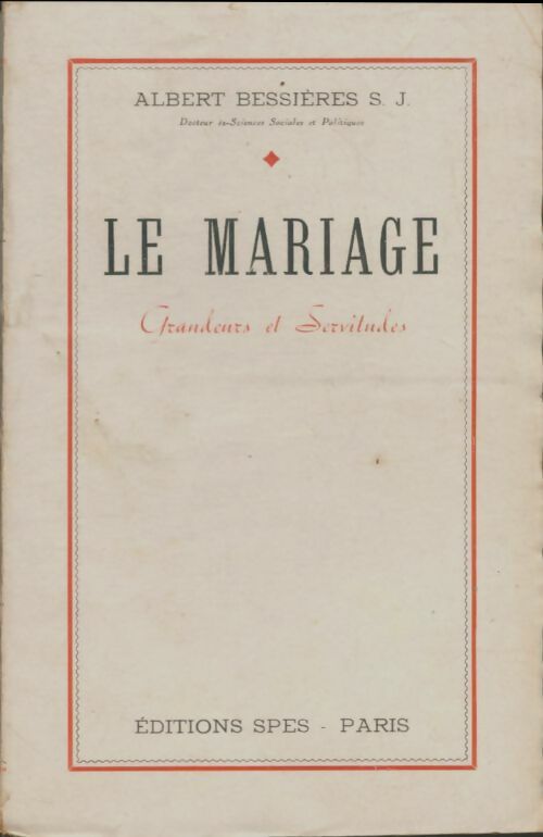 Livrenpoche : Le mariage. Grandeurs et servitudes - Albert Bessières - Livre