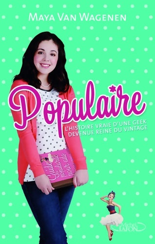 Livrenpoche : Populaire. L'histoire vraie d'une geek devenue reine du vintage - Maya Van Wagenen - Livre