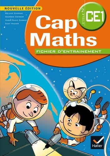 CAP maths CE1. Fichier d'entraînement - Georges Combier -  Cap maths - Livre