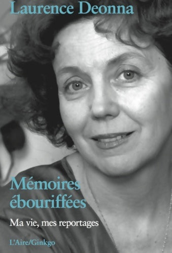 Livrenpoche : Mémoires ébouriffées. Ma vie, mes reportages - Laurence Deonna - Livre