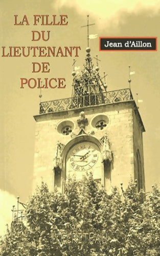 Livrenpoche : La fille du lieutenant de police - Jean D'Aillon - Livre