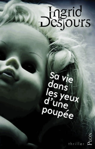 Livrenpoche : Sa vie dans les yeux d'une poupée - Ingrid Desjours - Livre