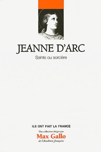 Jeanne d'Arc. Sainte ou sorcière - Laurent Hablot -  Ils ont fait la France - Livre