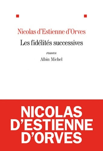 Livrenpoche : Les fidélités successives - Nicolas D'Estienne d'Orves - Livre