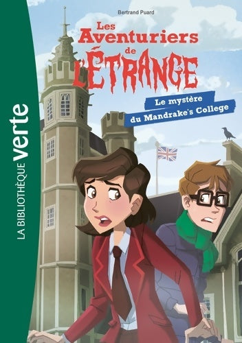 Livrenpoche : Les aventuriers de l'étrange Tome III : Le mystère du Mandrake's collège - Bertrand Puard - Livre