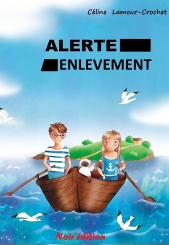Livrenpoche : Alerte enlèvement - Celine Lamour-Crochet - Livre