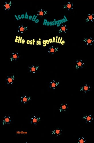 Livrenpoche : Elle est si gentille - Rossignol Isabelle - Livre