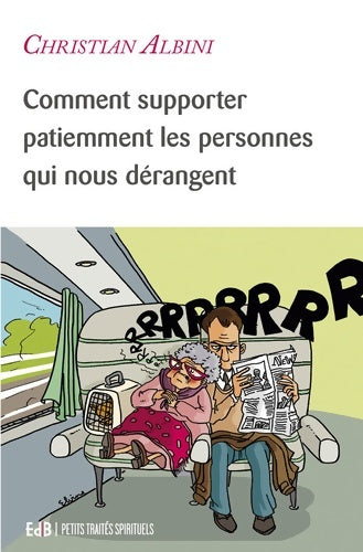 Livrenpoche : Comment supporter patiemment les personnes qui nous dérangent - Christian Albini - Livre