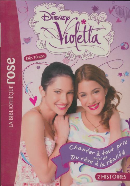 Violetta : Chanter à tout prix / Du rêve à la réalité - Disney -  Bibliothèque rose (série actuelle) - Livre
