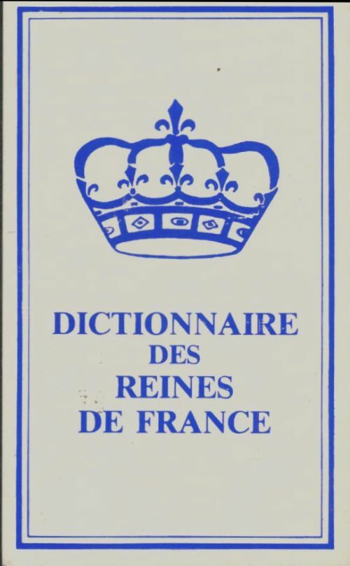 Livrenpoche : Dictionnaire des reines de France - Hendecourt (Jean D') Feuer (Didier) - Livre