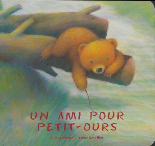 Livrenpoche : Un ami pour petit-ours - Ulises Wensell - Livre