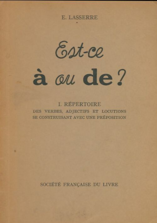 Livrenpoche : Est-ce à ou de? Tome I : Répertoire - E Lasserre - Livre
