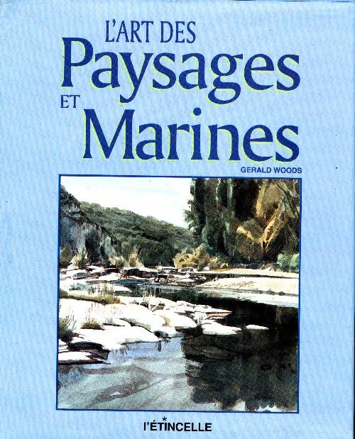 Livrenpoche : L'Art des paysages et marines - Gérald Woods - Livre