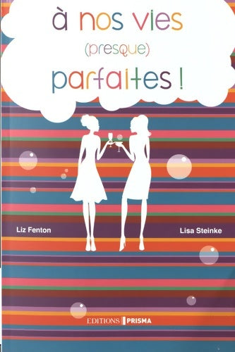 Livrenpoche : A nos vies (presque) parfaites ! - Liz Feinton - Livre