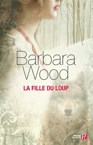 Livrenpoche : La fille du loup - Barbara Wood - Livre