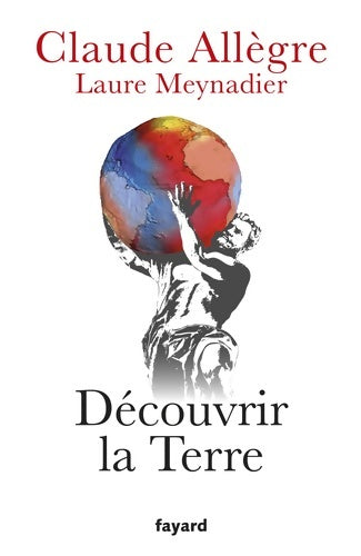 Livrenpoche : Découvrir la terre - Claude Allègre, Laure Meynadier - Livre