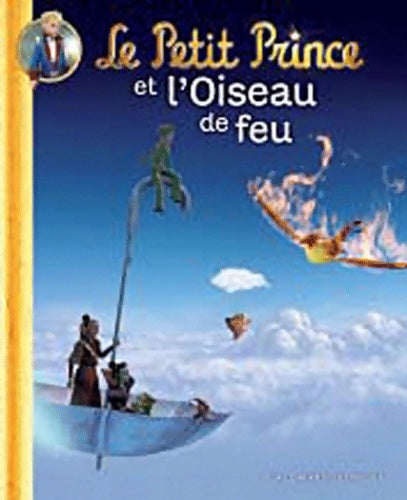 Livrenpoche : Le petit prince et l'oiseau de feu - Katherine Quenot - Livre