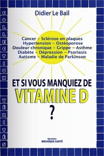 Et si vous manquiez de vitamine d ? - Didier Bail (le) - Livre