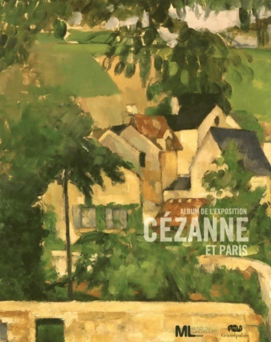 Livrenpoche : Cézanne et Paris : Album de l'exposition - Maryline Assante Di Panzillo - Livre