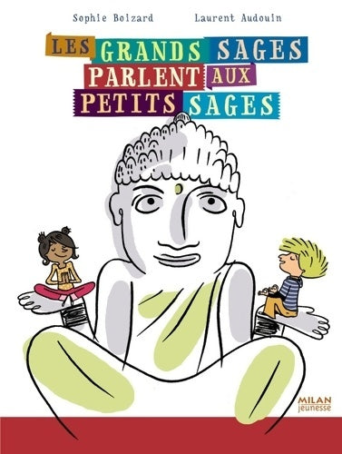 Livrenpoche : Les grands sages parlent aux petits sages - Sophie Boizard - Livre
