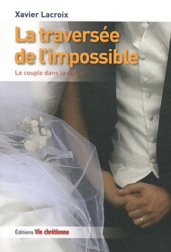 Livrenpoche : La traversée de l'impossible : Le couple dans la durée - Xavier Lacroix - Livre