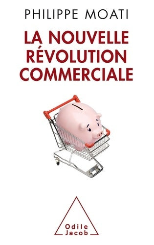 Livrenpoche : La nouvelle révolution commerciale - Philippe Moati - Livre