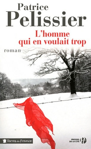 Livrenpoche : L'homme qui en voulait trop - Patrice Pelissier - Livre