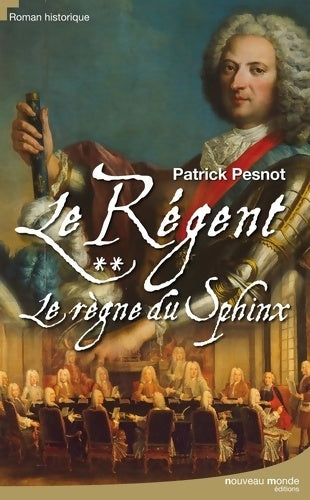 Livrenpoche : Le régent Tome II : Le règne du sphinx - Patrick Pesnot - Livre