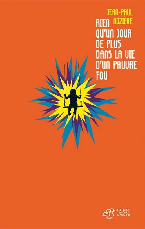 Livrenpoche : Rien qu'un jour de plus dans la vie d'un pauvre fou - Jean-Paul Nozière - Livre