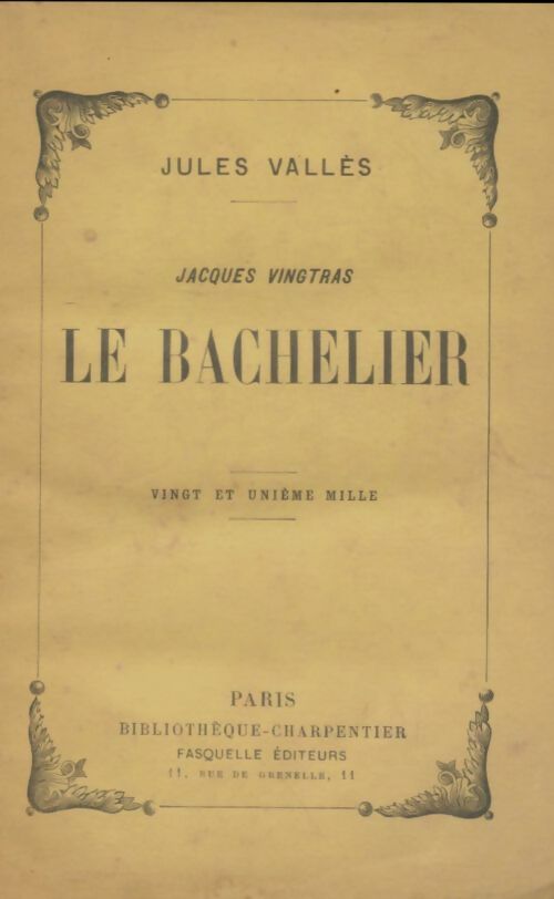Le bachelier - Jules Vallès ; Vallès - Jules Vallès -  Bibliothèque charpentier - Livre