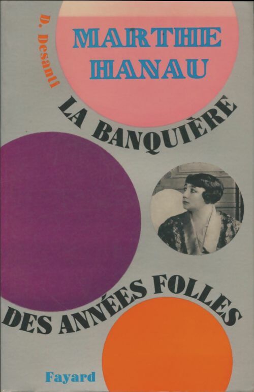 Livrenpoche : La banquière des années folles : Mathe Hanau - Dominique Desanti - Livre